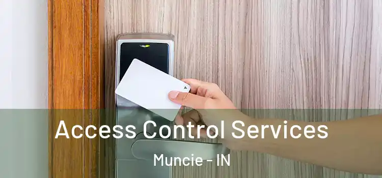 Access Control Services Muncie - IN