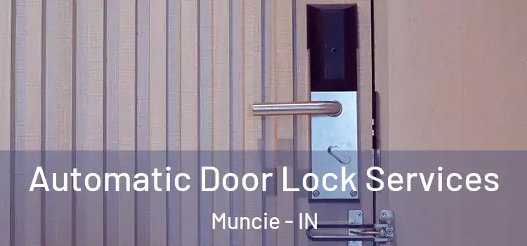 Automatic Door Lock Services Muncie - IN