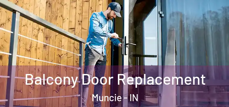  Balcony Door Replacement Muncie - IN