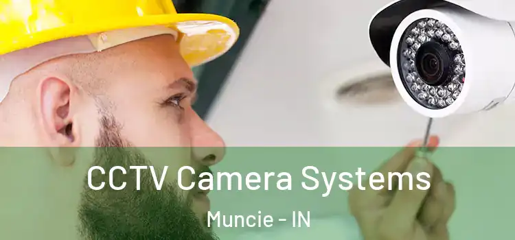 CCTV Camera Systems Muncie - IN