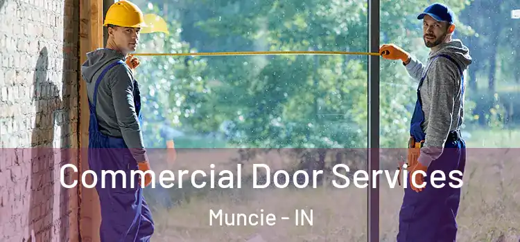 Commercial Door Services Muncie - IN