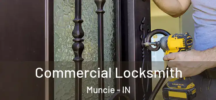  Commercial Locksmith Muncie - IN