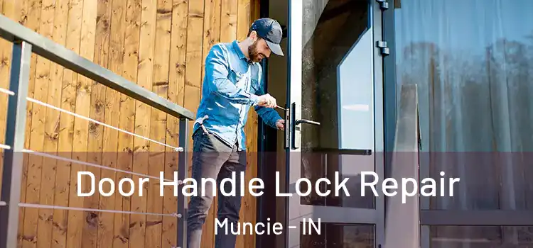  Door Handle Lock Repair Muncie - IN
