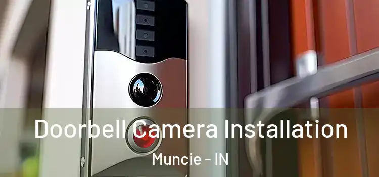  Doorbell Camera Installation Muncie - IN