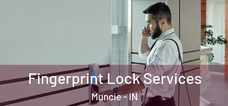  Fingerprint Lock Services Muncie - IN