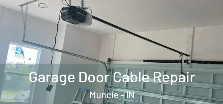  Garage Door Cable Repair Muncie - IN