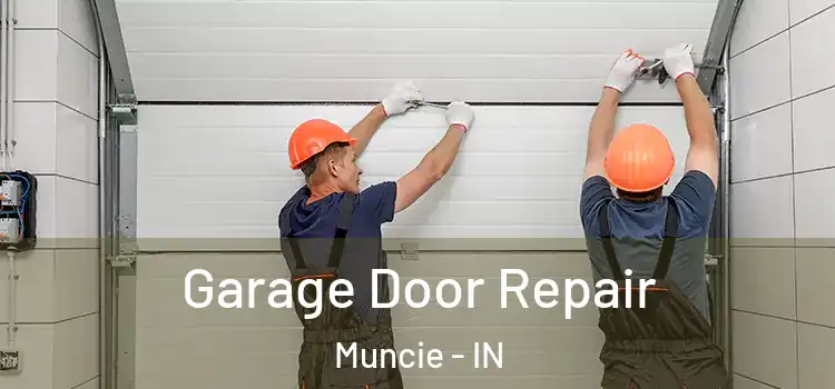  Garage Door Repair Muncie - IN