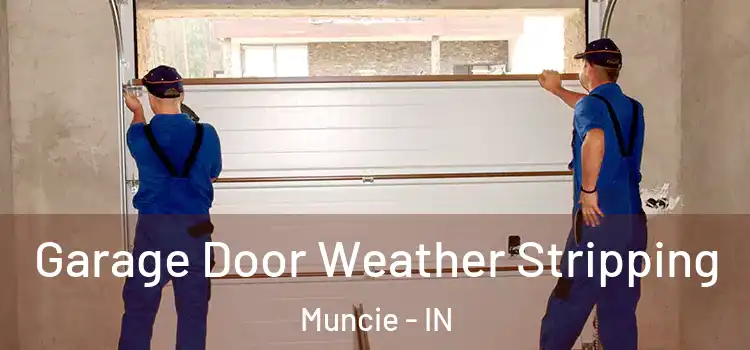  Garage Door Weather Stripping Muncie - IN