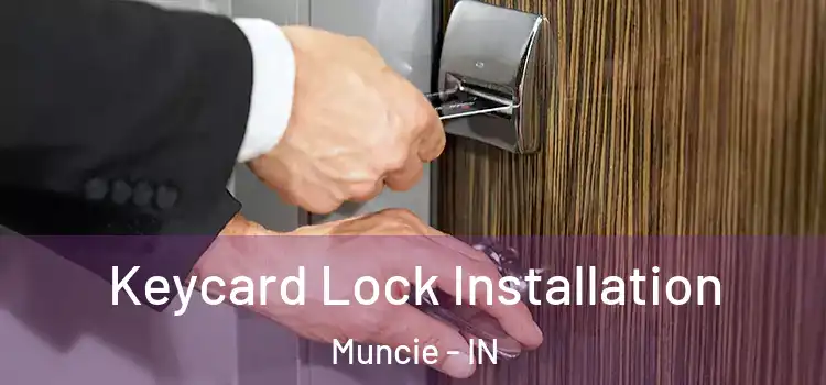  Keycard Lock Installation Muncie - IN