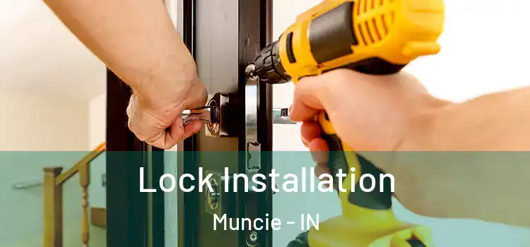 Lock Installation Muncie - IN