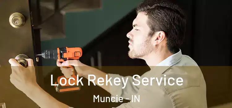  Lock Rekey Service Muncie - IN