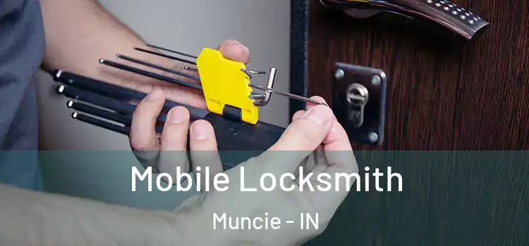 Mobile Locksmith Muncie - IN