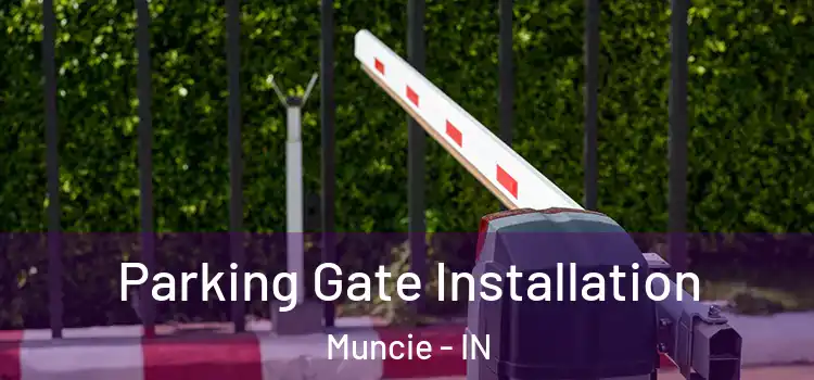  Parking Gate Installation Muncie - IN