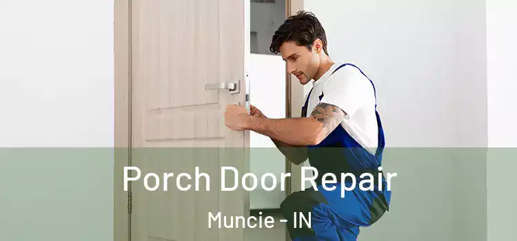 Porch Door Repair Muncie - IN