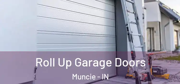 Roll Up Garage Doors Muncie - IN