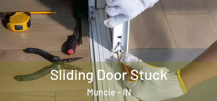  Sliding Door Stuck Muncie - IN
