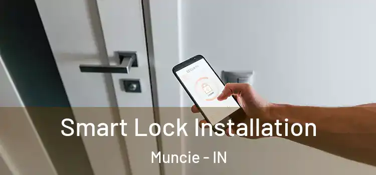 Smart Lock Installation Muncie - IN