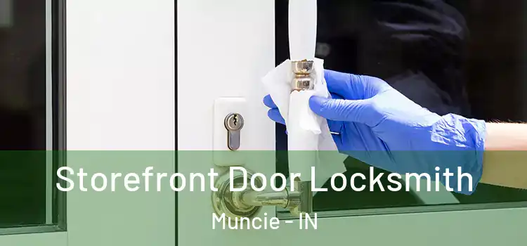  Storefront Door Locksmith Muncie - IN