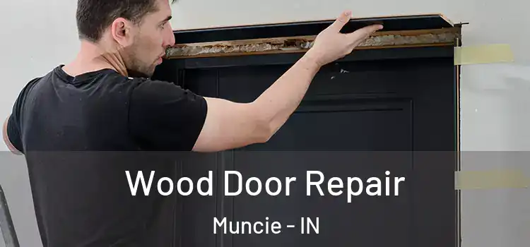 Wood Door Repair Muncie - IN